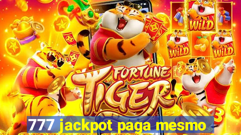777 jackpot paga mesmo